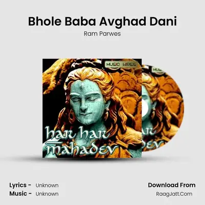 Bhole Baba Avghad Dani MP3 Song by Ram Parwes Cover