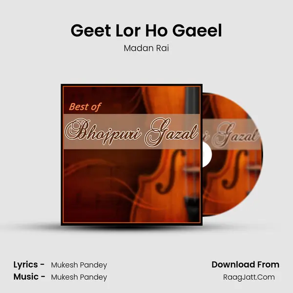 Geet Lor Ho Gaeel MP3 Song by Madan Rai Cover