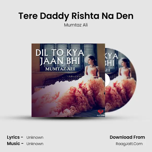 Tere Daddy Rishta Na Den MP3 Song by Mumtaz Ali Cover