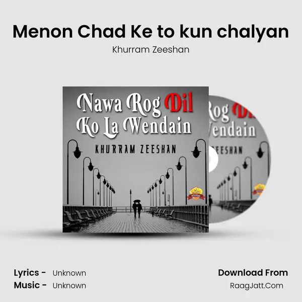 Menon Chad Ke to kun chalyan MP3 Song by Khurram Zeeshan Cover