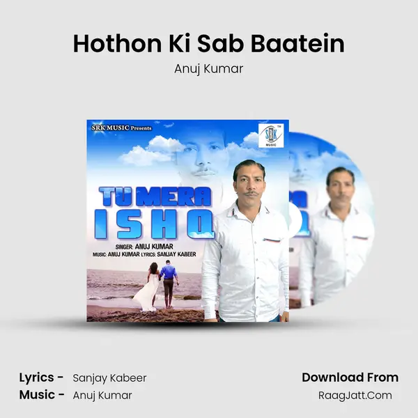 Hothon Ki Sab Baatein MP3 Song by Anuj Kumar Cover