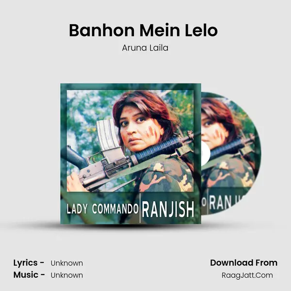 Banhon Mein Lelo (from 