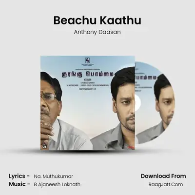Beachu Kaathu MP3 Song by Anthony Daasan Cover