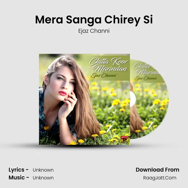 Mera Sanga Chirey Si MP3 Song by Ejaz Channi Cover