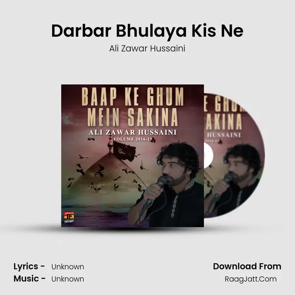 Darbar Bhulaya Kis Ne MP3 Song by Ali Zawar Hussaini Cover