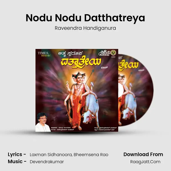 Nodu Nodu Datthatreya MP3 Song by Raveendra Handiganura Cover