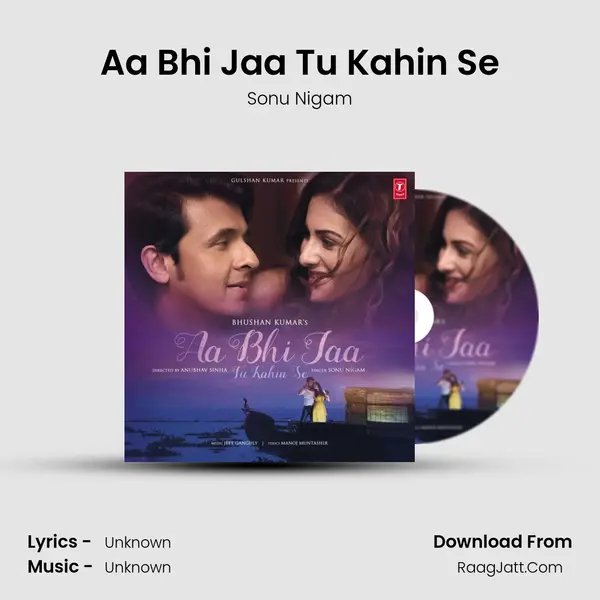 Aa Bhi Jaa Tu Kahin Se - Sonu Nigam