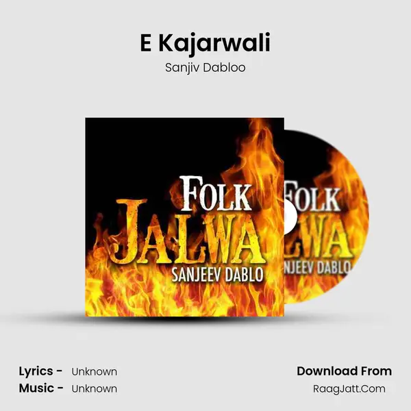 E Kajarwali MP3 Song by Sanjiv Dabloo Cover