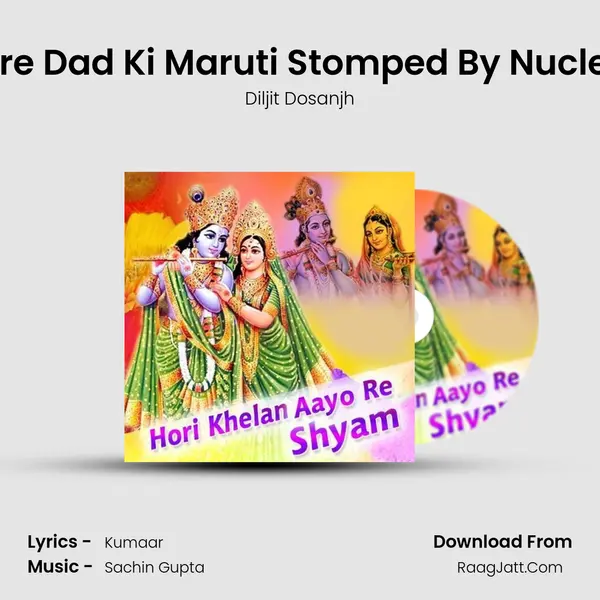 Mere Dad Ki Maruti - Stomped by Nucleya - Diljit Dosanjh