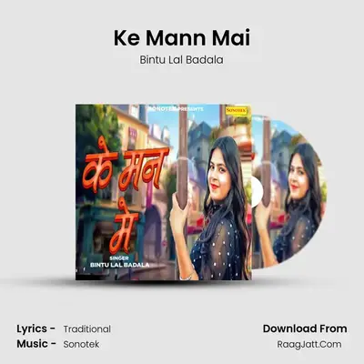 Ke Mann Mai - Bintu Lal Badala