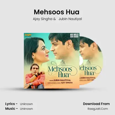 Mehsoos Hua (From "Ab Dilli Dur Nahin") - Jubin Nautiyal