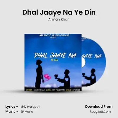 Dhal Jaaye Na Ye Din mp3 song