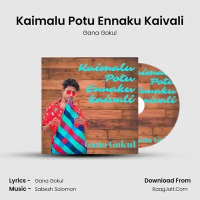Kaimalu Potu Ennaku Kaivali MP3 Song by Gana Gokul Cover