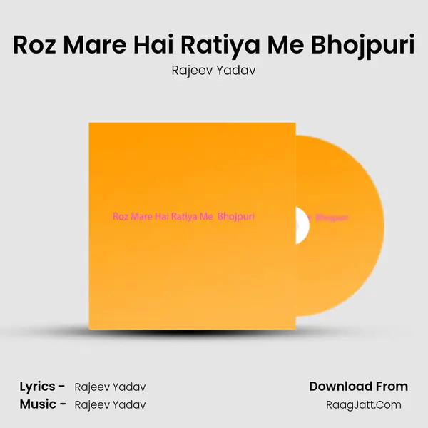 Roz Mare Hai Ratiya Me Bhojpuri mp3 song