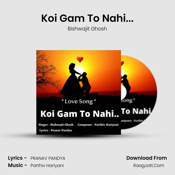 Koi Gam To Nahi... MP3 Song by Bishwajit Ghosh Cover