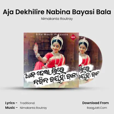 Aja Dekhilire Nabina Bayasi Bala - Nimakanta Routray