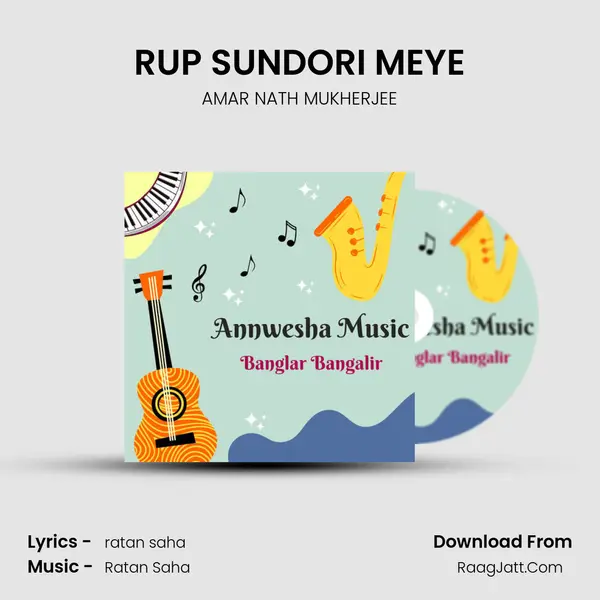 RUP SUNDORI MEYE MP3 Song by AMAR NATH MUKHERJEE Cover