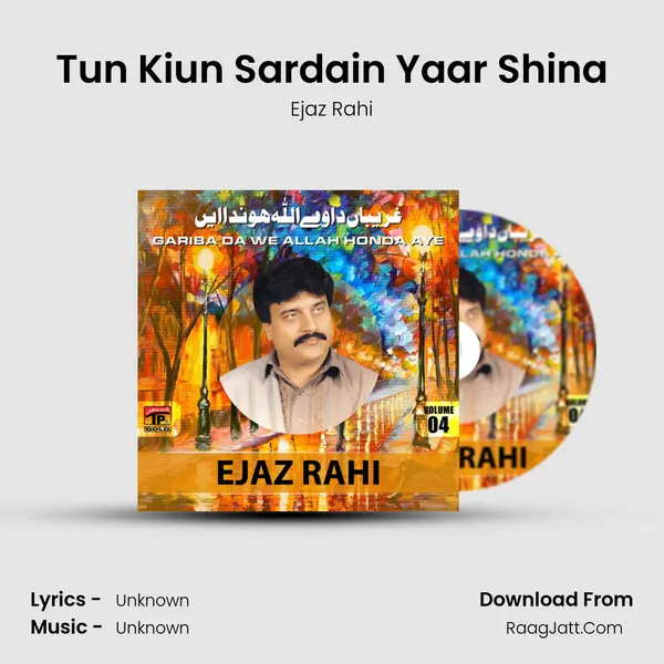 Tun Kiun Sardain Yaar Shina MP3 Song by Ejaz Rahi Cover