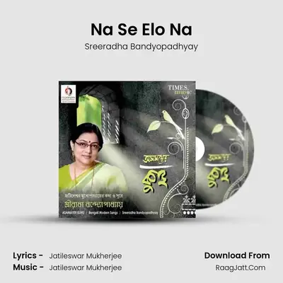 Na Se Elo Na MP3 Song by Sreeradha Bandyopadhyay Cover