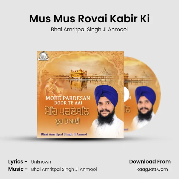 Mus Mus Rovai Kabir Ki MP3 Song by Bhai Amritpal Singh Ji Anmool Cover