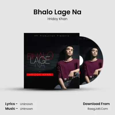 Bhalo Lage Na MP3 Song by Hridoy Khan Cover