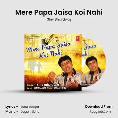 Mere Papa Jaisa Koi Nahi - Shiv Bhardwaj