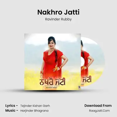 Nakhro Jatti - Ravinder Rubby