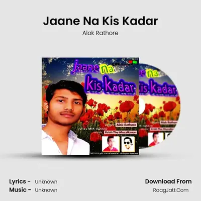 Jaane Na Kis Kadar MP3 Song by Alok Rathore Cover