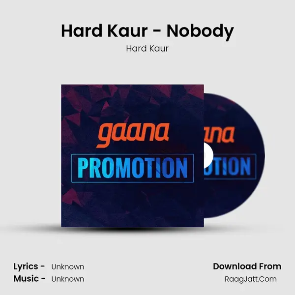 Hard Kaur - Nobody MP3 Song by Hard Kaur Cover