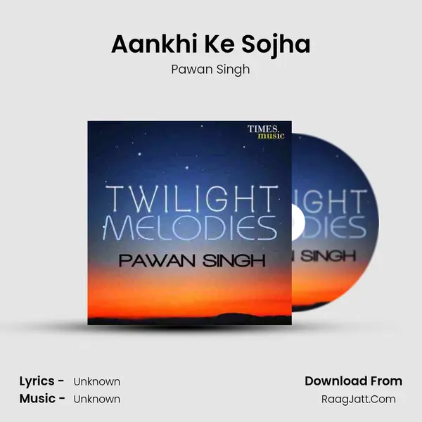 Aankhi Ke Sojha MP3 Song by Pawan Singh Cover