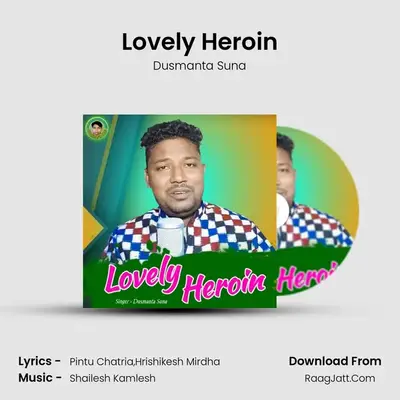 Lovely Heroin MP3 Song by Dusmanta Suna Cover