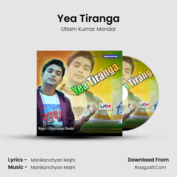 Yea Tiranga - Uttam Kumar Mondal
