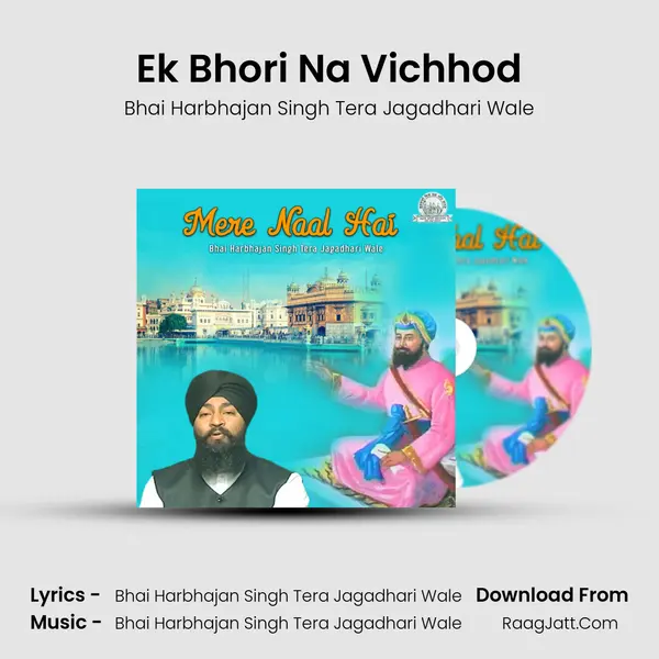 Ek Bhori Na Vichhod MP3 Song by Bhai Harbhajan Singh Tera Jagadhari Wale Cover