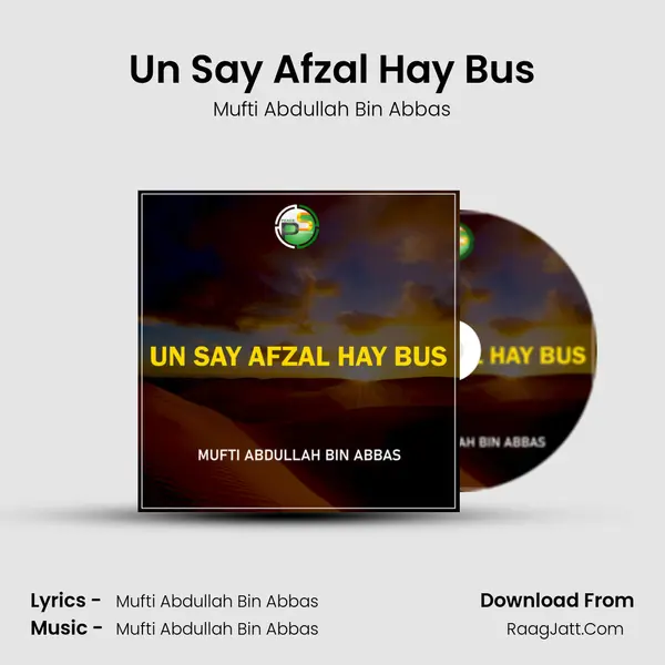 Un Say Afzal Hay Bus MP3 Song by Mufti Abdullah Bin Abbas Cover