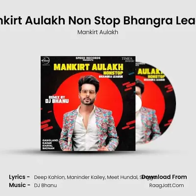 Mankirt Aulakh Non Stop Bhangra League mp3 song