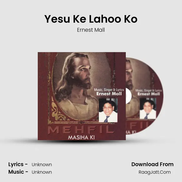 Yesu Ke Lahoo Ko MP3 Song by Ernest Mall Cover