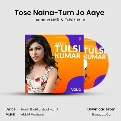 Tose Naina-Tum Jo Aaye (From "T-Series Mixtape") Cover