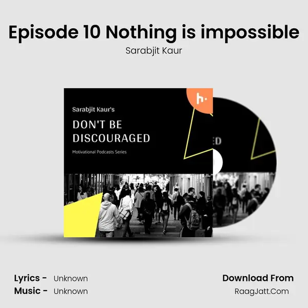 Episode 10 Nothing is impossible mp3 song