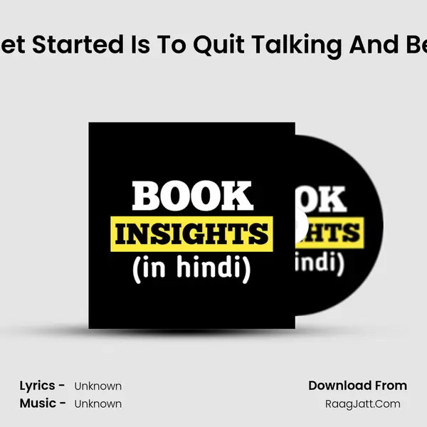 Best Way To Get Started Is To Quit Talking And Begin Doingâ€ MP3 Song by  Cover