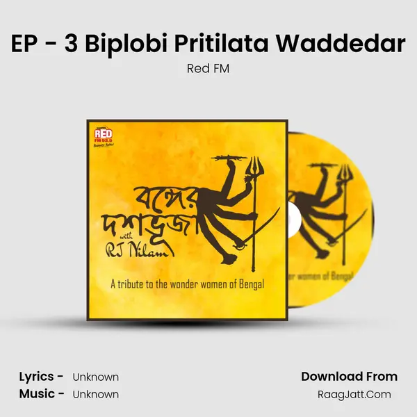 EP - 3 Biplobi Pritilata Waddedar MP3 Song by Red FM Cover