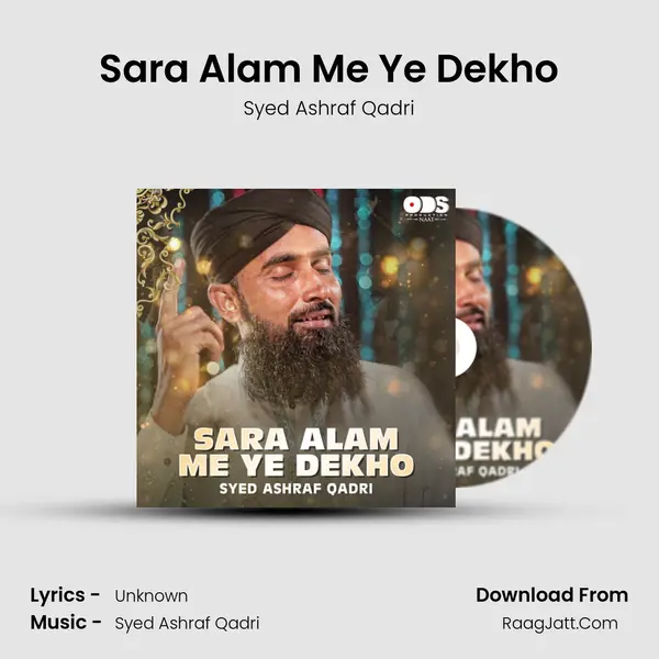 Sara Alam Me Ye Dekho MP3 Song by Syed Ashraf Qadri Cover