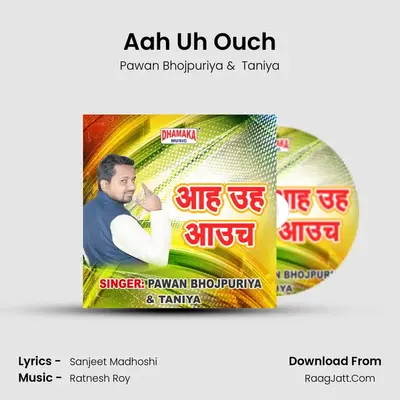 Aah Uh Ouch MP3 Song by Pawan Bhojpuriya Cover