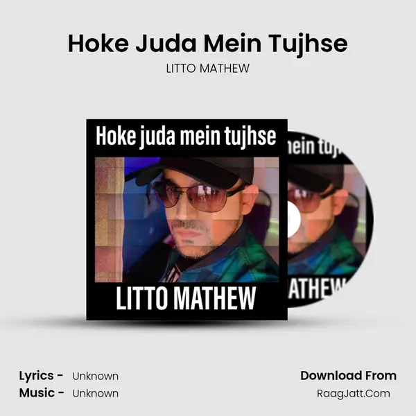 Hoke Juda Mein Tujhse MP3 Song by LITTO MATHEW Cover