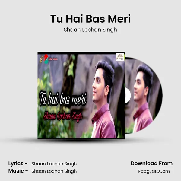 Tu Hai Bas Meri MP3 Song by Shaan Lochan Singh Cover