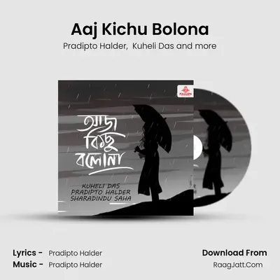 Aaj Kichu Bolona mp3 song
