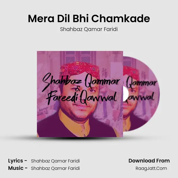 Mera Dil Bhi Chamkade MP3 Song by Shahbaz Qamar Faridi Cover