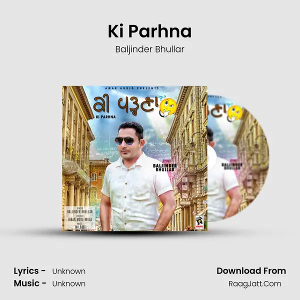 Ki Parhna - Baljinder Bhullar