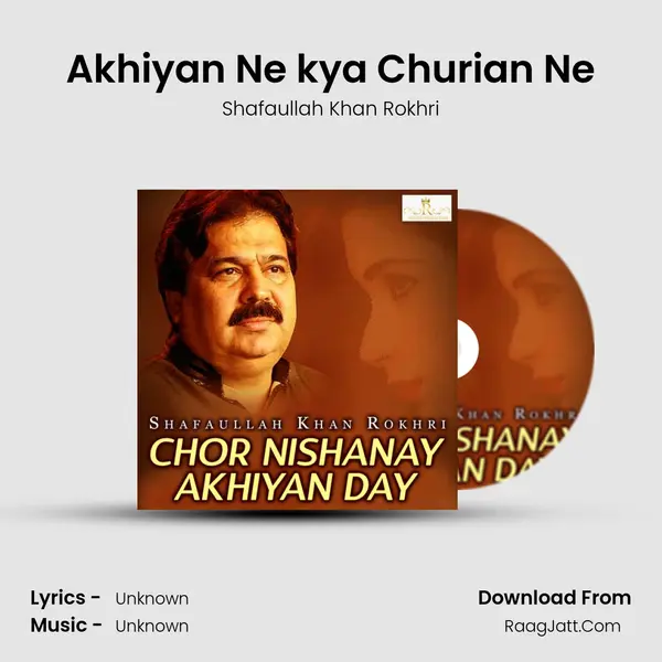 Akhiyan Ne kya Churian Ne MP3 Song by Shafaullah Khan Rokhri Cover
