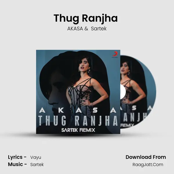 Thug Ranjha (Sartek Remix) MP3 Song by AKASA Cover