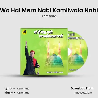 Wo Hai Mera Nabi Kamliwala Nabi MP3 Song by Azim Naza Cover